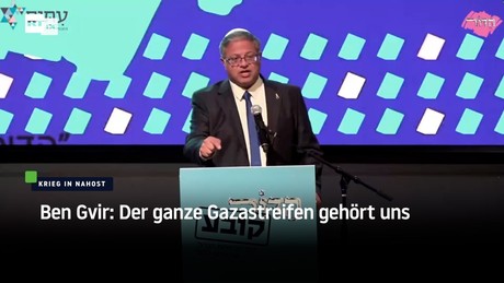 Ben Gvir: Der ganze Gazastreifen gehört uns