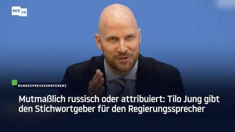 Mutmaßlich russisch oder attribuiert: Tilo Jung gibt den Stichwortgeber für den Regierungssprecher