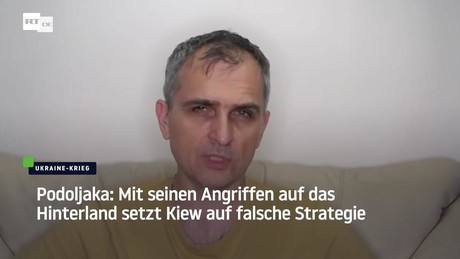 Podoljaka: Mit seinen Angriffen auf das Hinterland setzt Kiew auf falsche Strategie
