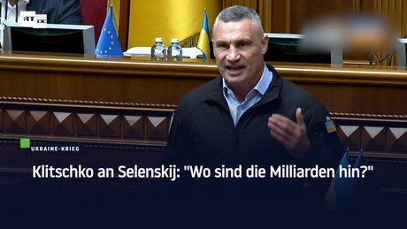 Klitschko an Selenskij: "Wo sind die Milliarden hin?"