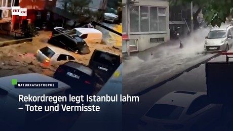 Rekordregen legt Istanbul lahm – Tote und Vermisste