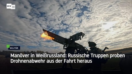 Manöver in Weißrussland: Russische Truppen proben Drohnenabwehr aus der Fahrt heraus