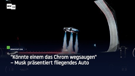 "Könnte einem das Chrom wegsaugen" – Musk präsentiert fliegendes Auto
