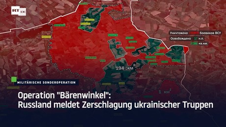 Operation "Bärenwinkel": Russland meldet Zerschlagung ukrainischer Truppen
