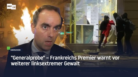 "Generalprobe" – Frankreichs Premier warnt vor weiterer linksextremer Gewalt