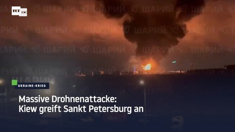 Massive Drohnenattacke: Kiew greift Sankt Petersburg an