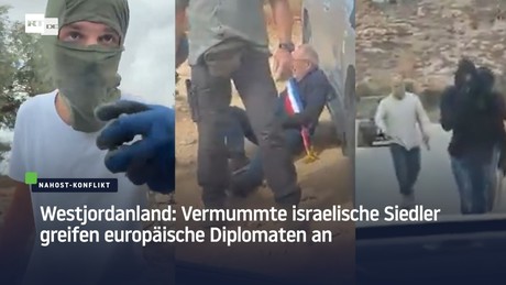 Westjordanland: Vermummte israelische Siedler greifen europäische Diplomaten an