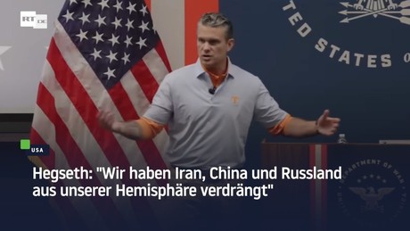 Hegseth: "Wir haben Iran, China und Russland aus unserer Hemisphäre verdrängt"