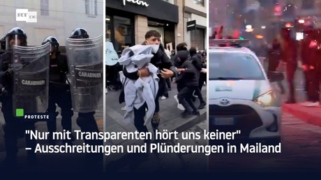 "Nur mit Transparenten hört uns keiner" – Ausschreitungen und Plünderungen in Mailand