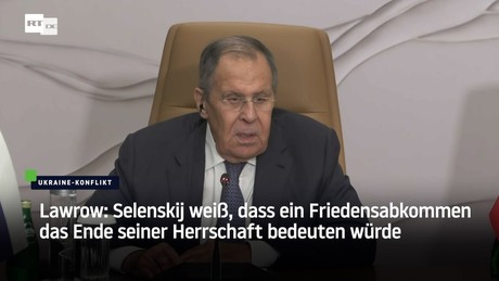 Lawrow: Selenskij weiß, dass ein Friedensabkommen das Ende seiner Herrschaft bedeuten würde