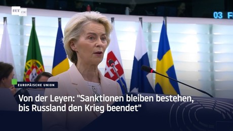 Von der Leyen: "Sanktionen bleiben bestehen, bis Russland den Krieg beendet"