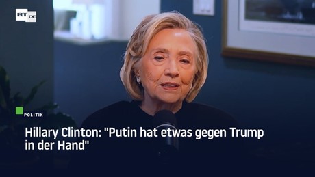 Hillary Clinton: "Putin hat etwas gegen Trump in der Hand"