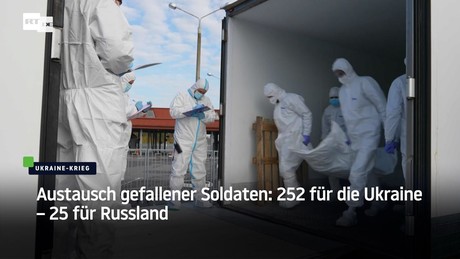 Austausch gefallener Soldaten: 252 für die Ukraine – 25 für Russland
