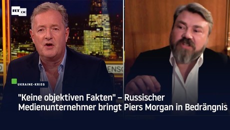 "Keine objektiven Fakten" – Russischer Medienunternehmer bringt Piers Morgan in Bedrängnis