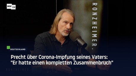 Precht über Corona-Impfung seines Vaters: "Er hatte einen kompletten Zusammenbruch"