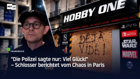 "Die Polizei sagte nur: Viel Glück!" – Schlosser berichtet vom Chaos in Paris
