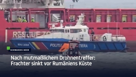Nach mutmaßlichem Drohnentreffer: Frachter sinkt vor Rumäniens Küste