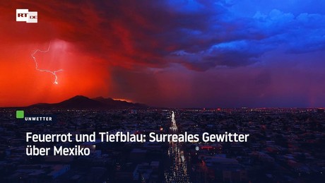 Feuerrot und Tiefblau: Surreales Gewitter über Mexiko