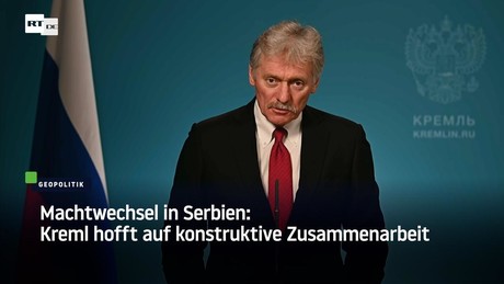 Machtwechsel in Serbien: Kreml hofft auf konstruktive Zusammenarbeit