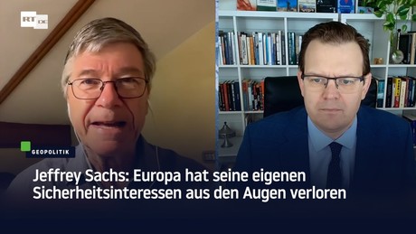 Jeffrey Sachs: Europa hat seine eigenen Sicherheitsinteressen aus den Augen verloren