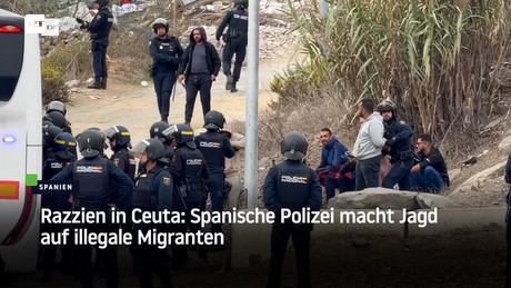 Razzien in Ceuta: Spanische Polizei macht Jagd auf illegale Migranten