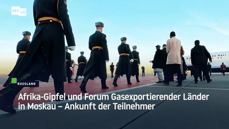 Afrika-Gipfel und Forum Gasexportierender Länder in Moskau – Ankunft der Teilnehmer
