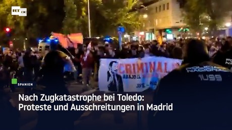 Nach Zugkatastrophe bei Toledo: Proteste und Ausschreitungen in Madrid