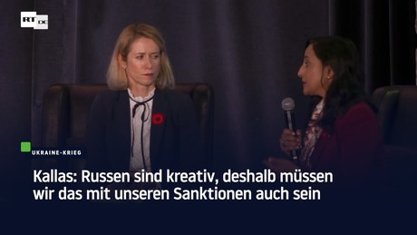 Kallas: Russen sind kreativ, deshalb müssen wir das mit unseren Sanktionen auch sein