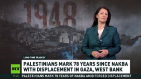 Israeli West Bank occupation an affront to Nakba Day legacy (RT reports)