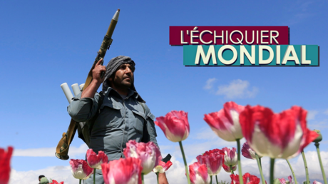 L’ECHIQUIER MONDIAL. Afghanistan, entre la terreur et la drogue