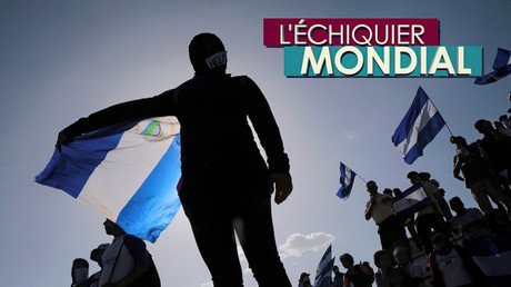 L’ECHIQUIER MONDIAL. Nicaragua : qui est derrière les barricades ?