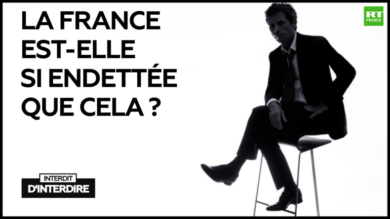 Interdit d'interdire : La France est-elle si endettée que cela ?