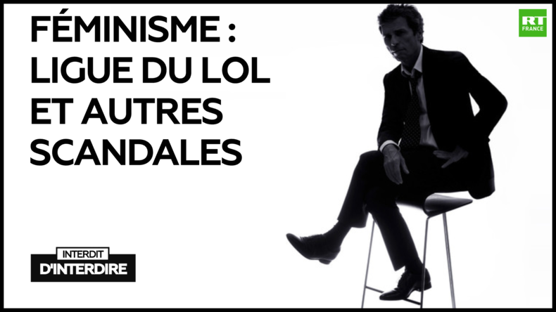 Interdit d'interdire : Féminisme : Ligue du LOL et autres scandales