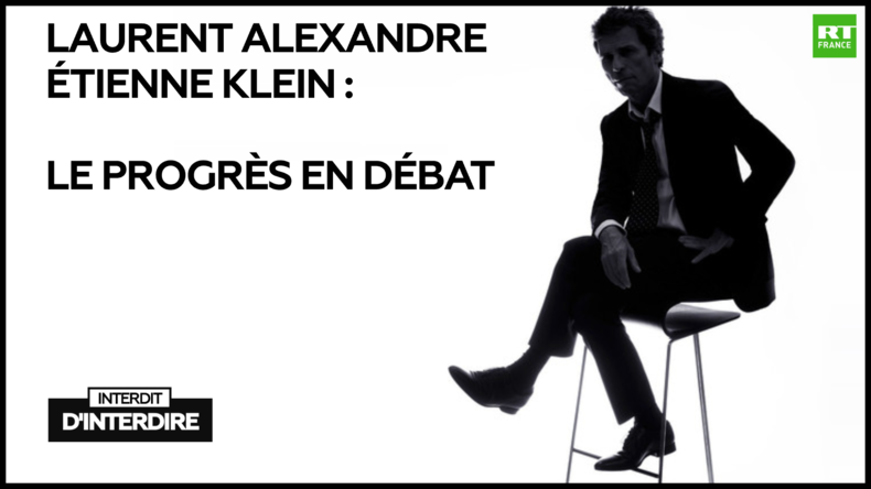 Interdit d'interdire : Laurent Alexandre - Etienne Klein : le progrès en débat