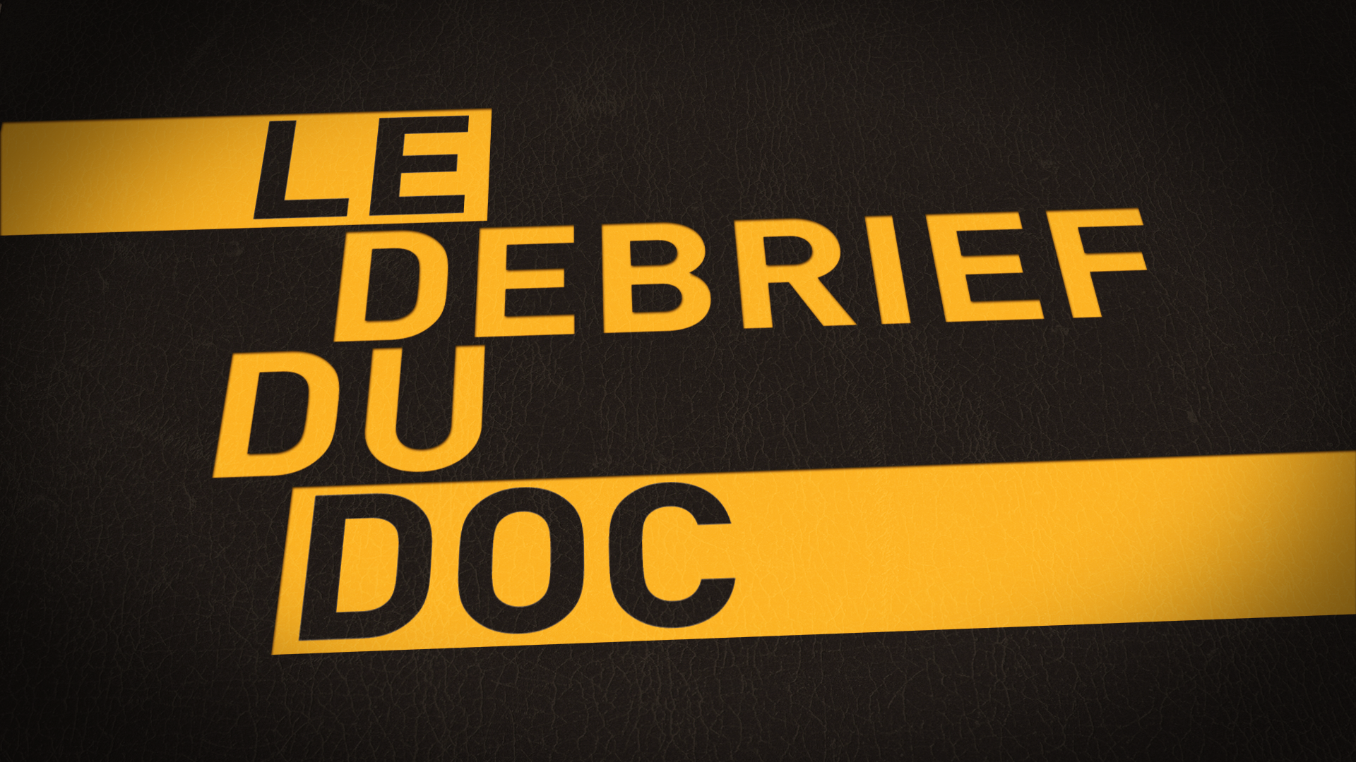 LE DEBRIEF DU DOC
