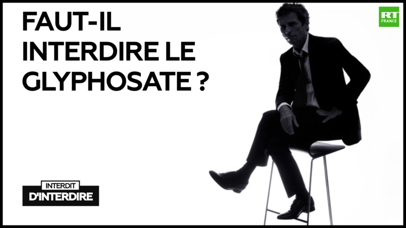 Interdit d'interdire : Faut-il interdire le glyphosate ?