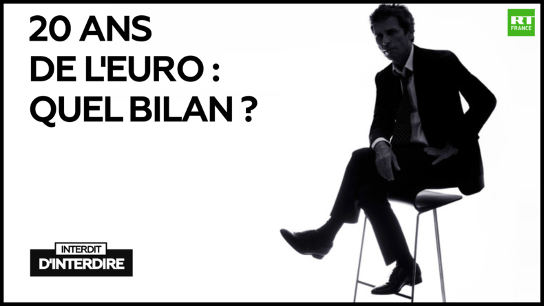 Interdit d'interdire : 20 ans de l'euro : quel bilan ?