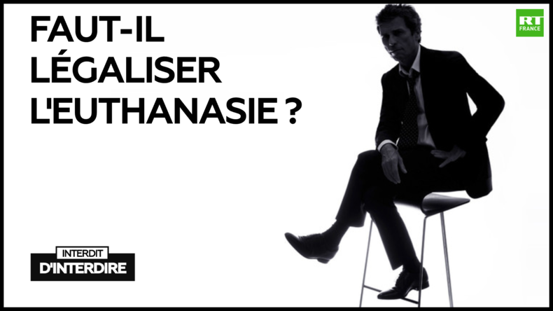 Interdit d'interdire : Faut-il légaliser l'euthanasie ?