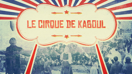 Le Cirque de Kaboul