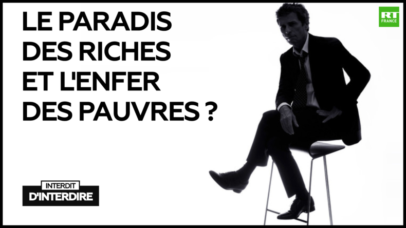 Interdit d'interdire : Le paradis des riches et l’enfer des pauvres ?