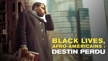 Black lives, Afro-Américains :  destin perdu