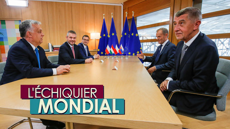 L'ECHIQUIER MONDIAL. Groupe de Visegrad : les enfants terribles de l’Europe