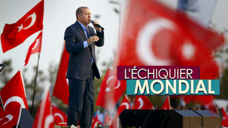 L'ECHIQUIER MONDIAL. Erdogan : colosse aux pieds d’argile ?