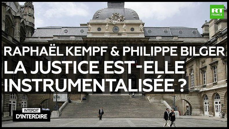 Interdit d'interdire - Raphaël Kempf & Philippe Bilger : La justice est-elle instrumentalisée ?