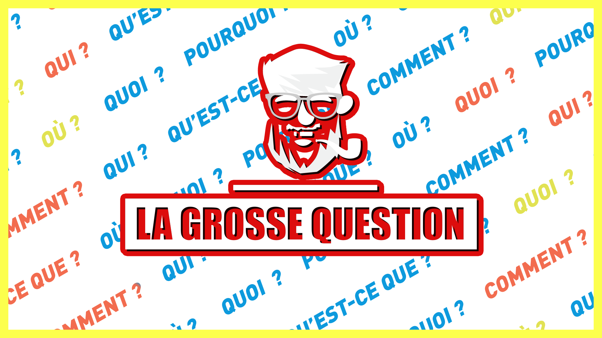 LA GROSSE QUESTION