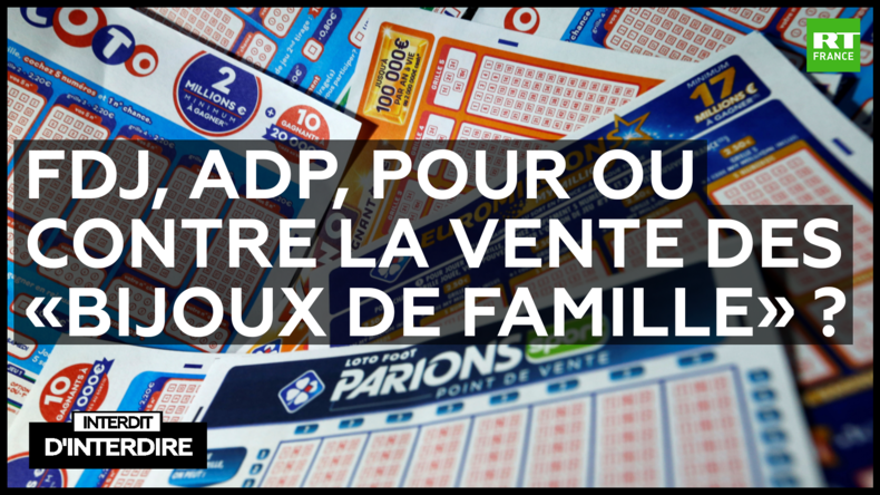 Interdit d'interdire - FDJ, ADP, pour ou contre la vente des «bijoux de famille» ?