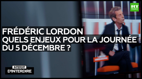 Interdit d'interdire : Frédéric Lordon - Quels enjeux pour la journée du 5 décembre ?