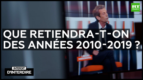 Interdit d'interdire : Que retiendra-t-on des années 2010-2019 ?