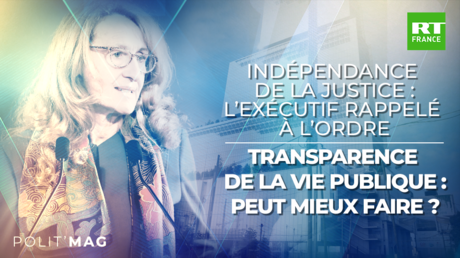 POLITMAG - Indépendance de la justice / Transparence de la vie publique