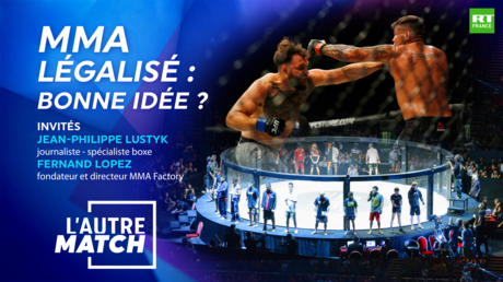 L'AUTRE MATCH - MMA légalisé : bonne idée ?